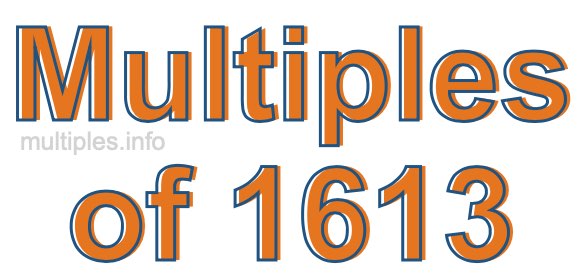 Multiples of 1613 Multiples of 1613