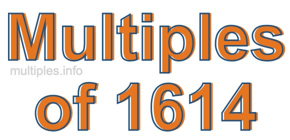 Multiples of 1614 Multiples of 1614