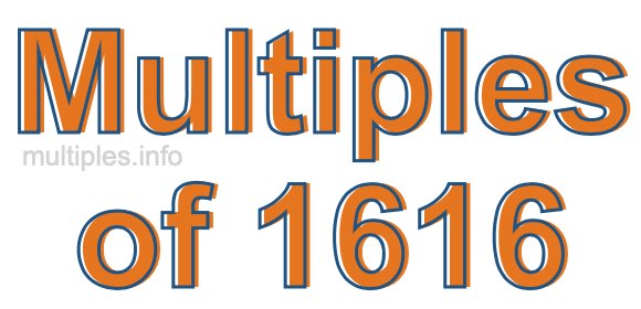 Multiples of 1616 Multiples of 1616