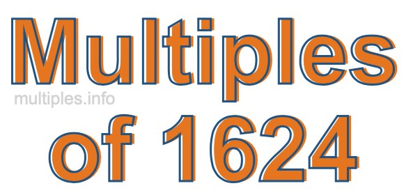 Multiples of 1624 Multiples of 1624