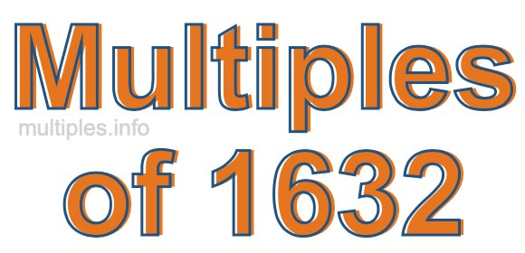 Multiples of 1632 Multiples of 1632
