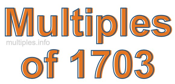 Multiples of 1703