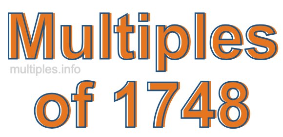Multiples of 1748 Multiples of 1748