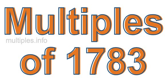 Multiples of 1783 Multiples of 1783