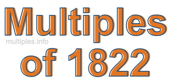 Multiples of 1822 Multiples of 1822