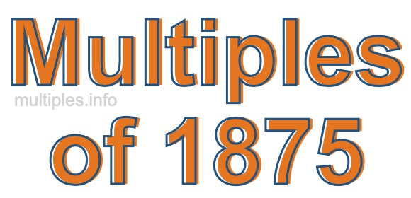 Multiples of 1875 Multiples of 1875