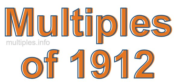 Multiples of 1912
