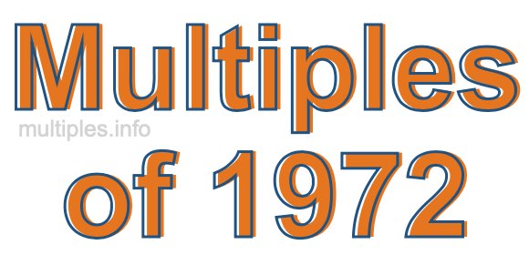 Multiples of 1972 Multiples of 1972