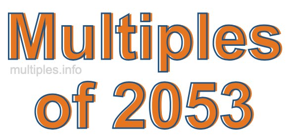 Multiples of 2053 Multiples of 2053