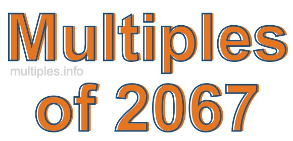 Multiples of 2067 Multiples of 2067