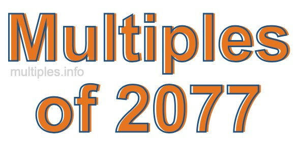 Multiples of 2077 Multiples of 2077