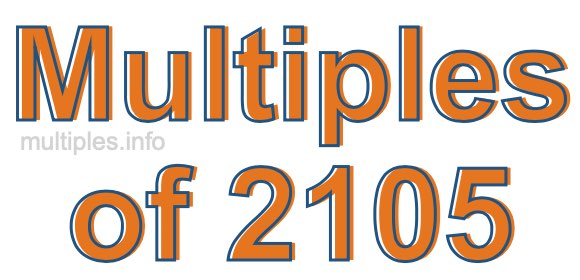 Multiples of 2105 Multiples of 2105