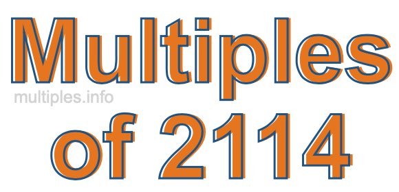 Multiples of 2114 Multiples of 2114
