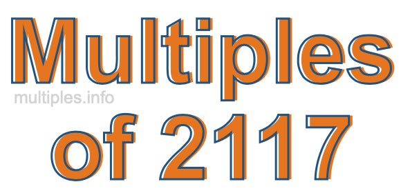 Multiples of 2117 Multiples of 2117