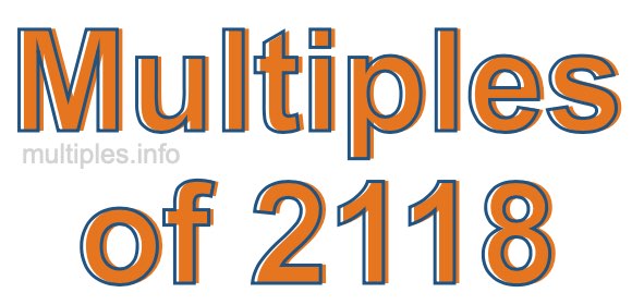 Multiples of 2118 Multiples of 2118