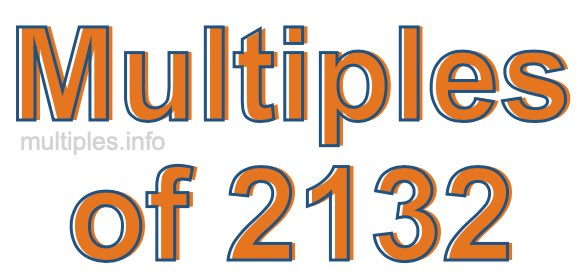 Multiples of 2132 Multiples of 2132