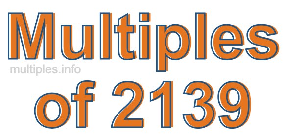 Multiples of 2139 Multiples of 2139