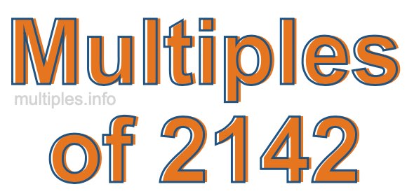 Multiples of 2142 Multiples of 2142