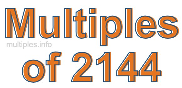 Multiples of 2144