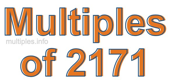 Multiples of 2171 Multiples of 2171