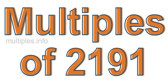 Multiples of 2191 Multiples of 2191