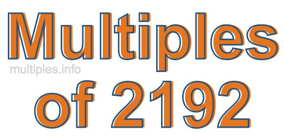 Multiples of 2192 Multiples of 2192