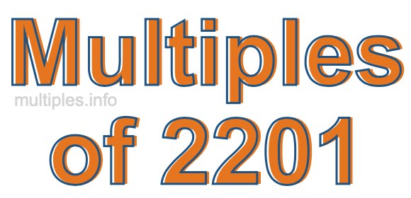 Multiples of 2201 Multiples of 2201