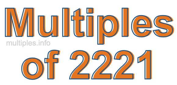Multiples of 2221