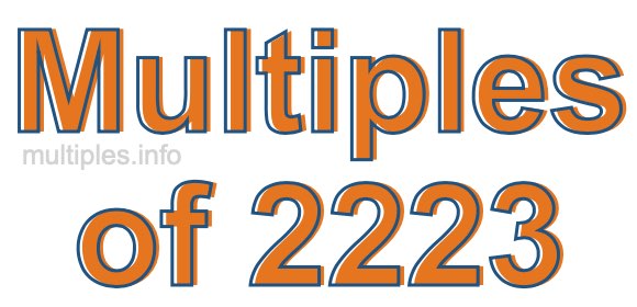 Multiples of 2223