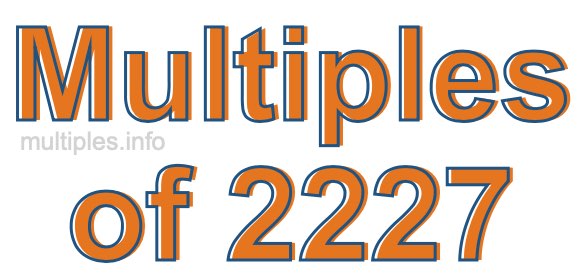 Multiples of 2227