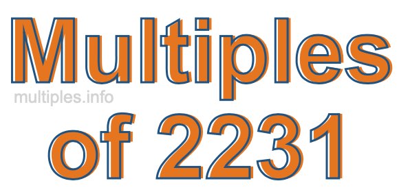 Multiples of 2231 Multiples of 2231