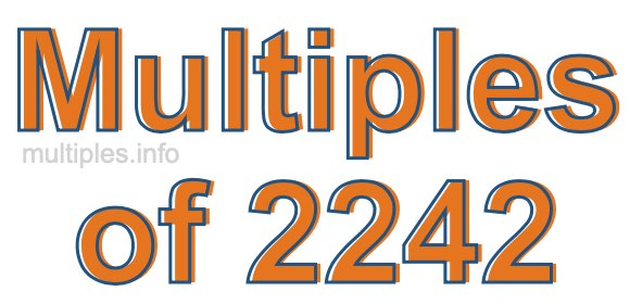 Multiples of 2242 Multiples of 2242