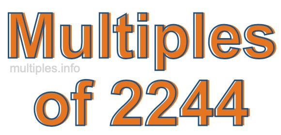 Multiples of 2244 Multiples of 2244