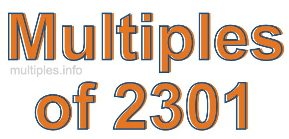 Multiples of 2301 Multiples of 2301