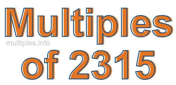 Multiples of 2315 Multiples of 2315