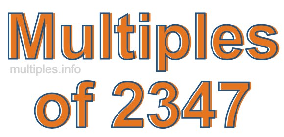 Multiples of 2347 Multiples of 2347