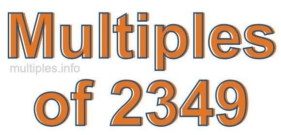 Multiples of 2349 Multiples of 2349