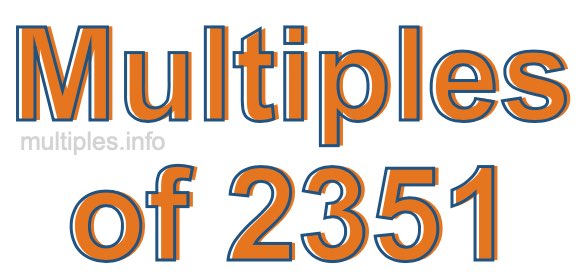Multiples of 2351 Multiples of 2351
