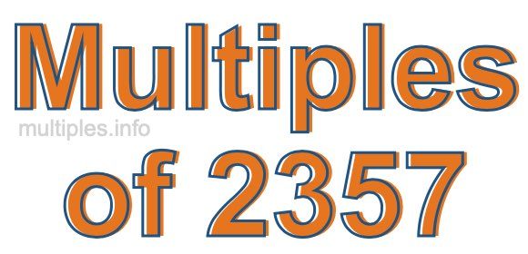 Multiples of 2357 Multiples of 2357