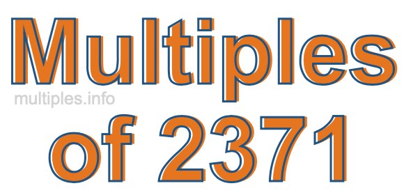 Multiples of 2371 Multiples of 2371
