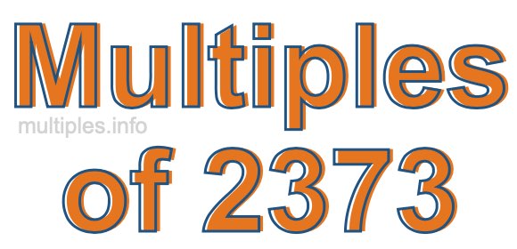 Multiples of 2373 Multiples of 2373