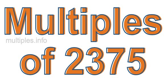 Multiples of 2375 Multiples of 2375