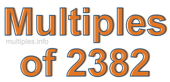 Multiples of 2382