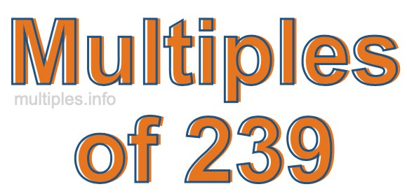 Multiples of 239