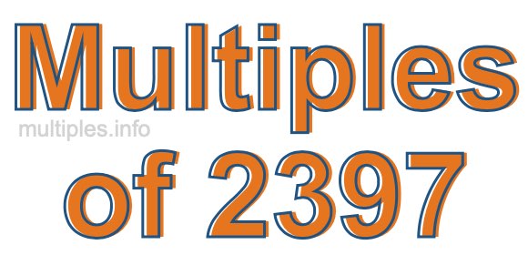 Multiples of 2397 Multiples of 2397