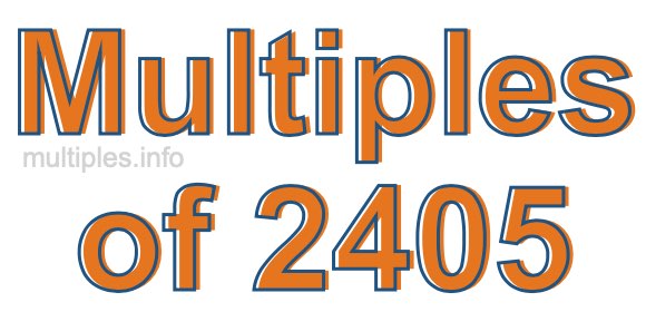 Multiples of 2405 Multiples of 2405