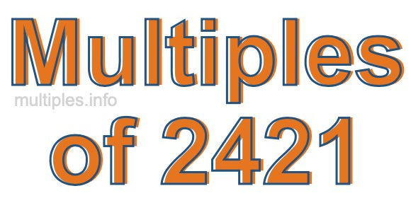 Multiples of 2421