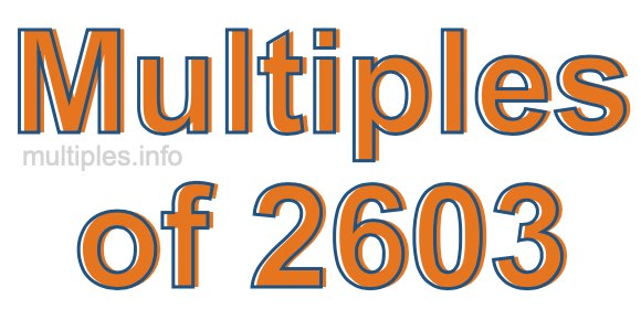 Multiples of 2603