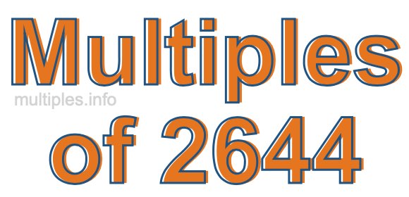 Multiples of 2644 Multiples of 2644
