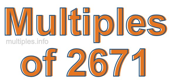Multiples of 2671 Multiples of 2671